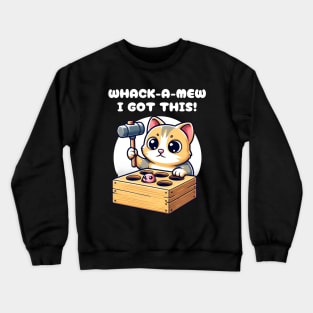 Classic Whack-A-Mew Kitten Toy Hammer Game Cute Cat Humor Crewneck Sweatshirt